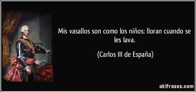 frase-mis-vasallos-son-como-los-ninos-lloran-cuando-se-les-lava-carlos-iii-de-espana-106043